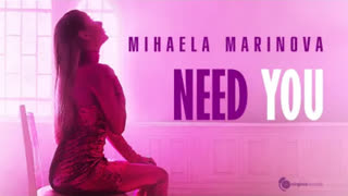 Mihaela Marinova - Need You (Official Video 2021)